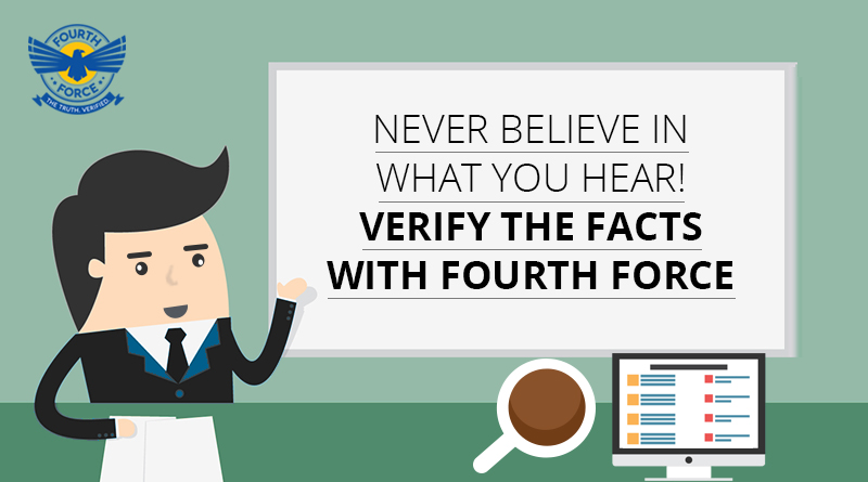 never-believe-in-what-you-hear-verify-the-facts-with-fourth-force